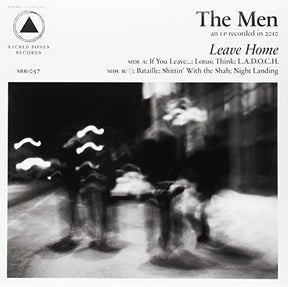 the album cover for The Men - Leave Home (Sacred Bones 10th Anniversary Edition)