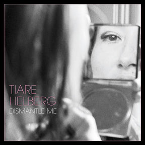 the album cover for Tiare Helberg - Dismantle Me