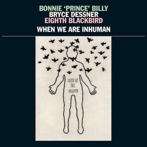the album cover for Bonnie 'Prince' Billy - When We Are Inhuman [2LP]