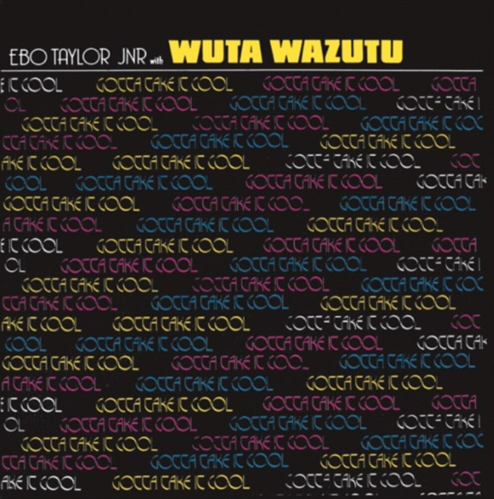 the album cover for Ebo Taylor Jr / Wuta Wazutu - Gotta Take It Cool