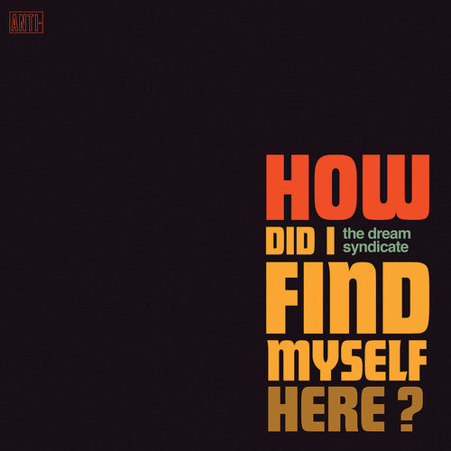 The Dream Syndicate - How Did I Find Myself Here [CD]
