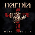 the album cover for Narnia - We Still Believe - Made In Brazil