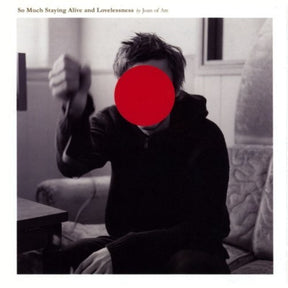 the album cover for Joan Of Arc - So Much Staying Alive And Lovelessness [LP]