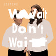 the album cover for Sisters - Wait Don't Wait [LP]