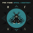 the album cover for Fox Face - Spoil + Destroy