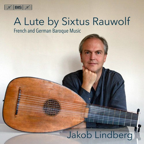 Kellner / Lindberg - Lute By Sixtus Rauwolf / French & German Baroque - Super Audio CD