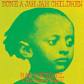 the album cover for Ras Michael & The Sons Of Negus - None A Jah Jah Children
