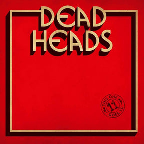 the album cover for Deadheads - This One Goes To 11 [Limited Edition]