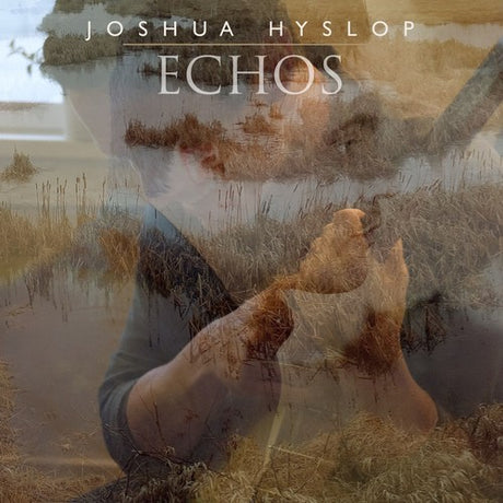 the album cover for Joshua Hyslop - Echos [LP]