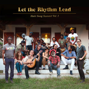 the album cover for Artists For Peace And Justice - Let The Rhythm Lead: Haiti Song Summit, Vol. 1