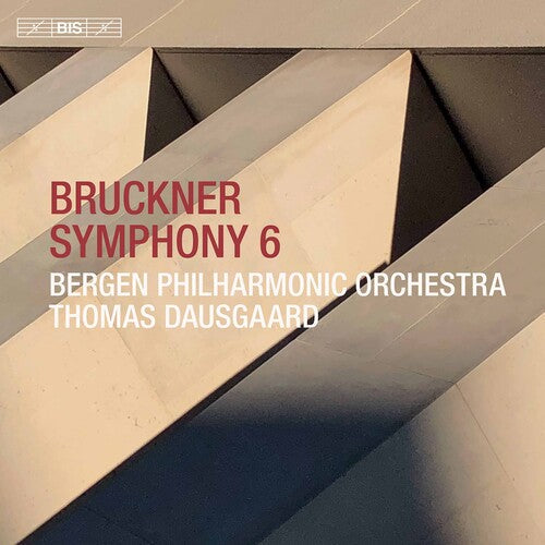 Bruckner / Bergen Philharmonic Orch / Dausgaard - Symphony 6 - Super Audio CD