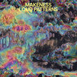 the album cover for Makeness - Loud Patterns [LP]