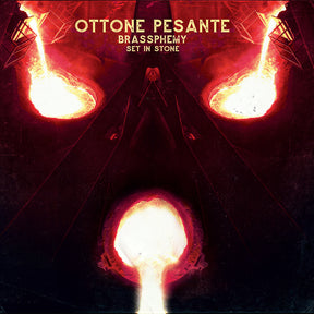 the album cover for Ottone Pesante - Brassphemy Set In Stone