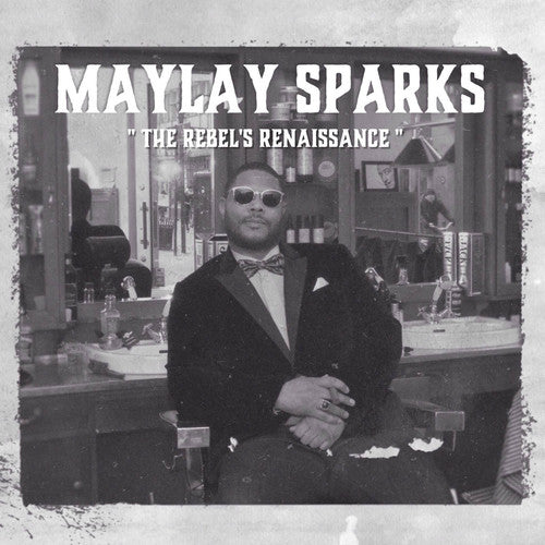 the album cover for Maylay Sparks - Rebel's Renaissance (Bonus Tracks) [Limited Edition]