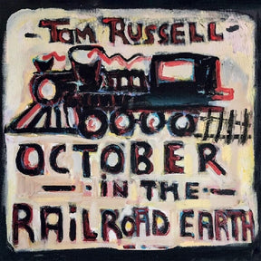 the album cover for Tom Russell - October In The Railroad Earth [Import LP]