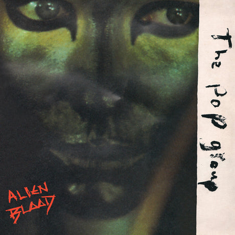 the album cover for Pop Group - Alien Blood