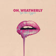 the album cover for Oh Weatherly - Lips Like Oxygen [Download Included]