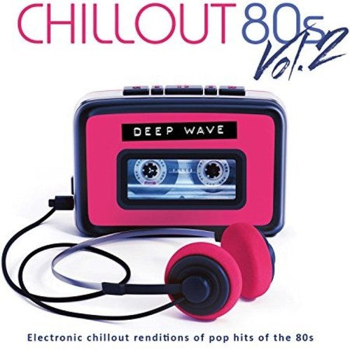 Deep Wave - Chill Out 80's Volume Two [CD]
