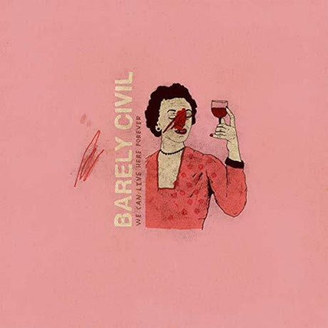 the album cover for Barely Civil - We Can Live Here Forever