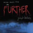 the album cover for Bishara, Joseph - More Music From The Further (Original Soundtrack)