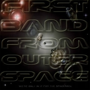 the album cover for First Band From Outer Space - We're Only In It For The Spacerock