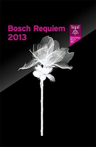 Bosch Requiem 2013 - Bosch Requiem 2013 - DVD