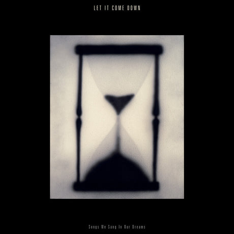 the album cover for Let It Come Down - Songs We Sang In Our Dreams (Color Vinyl) [Clear Vinyl]