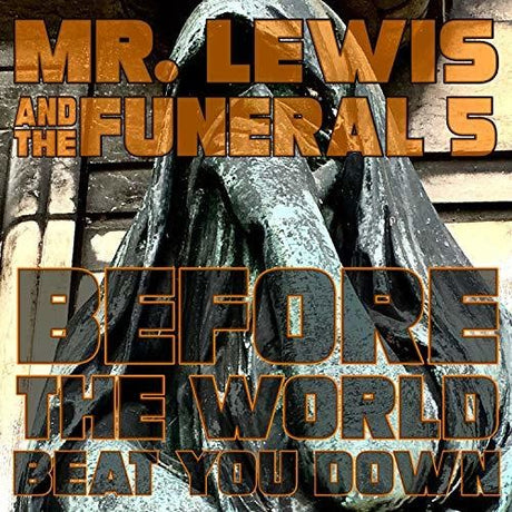 the album cover for MrLewis & Funeral 5 - Before The World Beat You Down