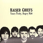 the album cover for Kaiser Chiefs - Yours Truly Angry Mob