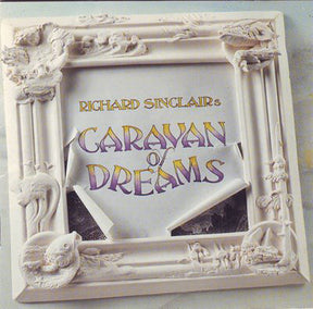 the album cover for Richard Sinclair - Caravan Of Dreams [Limited Edition] (Spec)