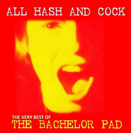 the album cover for Bachelor Pad - All Cock And Hash: The Very Best Of