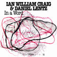 the album cover for Ian Craig William / Lentz,Daniel - In A Word'