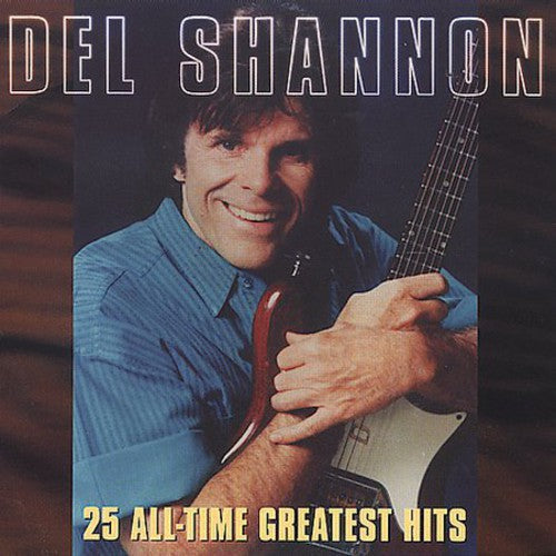 Shannon,del - 25 All-time Greatest Hits - Music CD