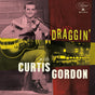 the album cover for Curtis Gordon - Draggin' With Curtis Gordon (10in) [With Booklet] (Pcrd)