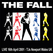 the album cover for Fall - Live TJ's, Newport 16/04/01