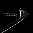 the album cover for Joshua Redman - Come What May