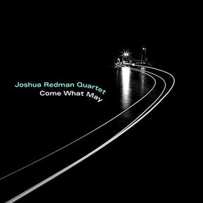 the album cover for Joshua Redman - Come What May