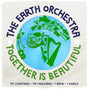 the album cover for The Earth Orchestra - Together Is Beautiful [LP]