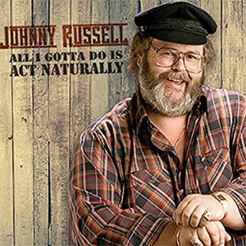 Johnny Russell - All I Gotta Do Is Act Naturally [CD]