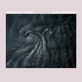 the album cover for Pregnant Women - Soft Features