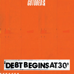 the album cover for The Gotobeds - Debt Begins At 30 [LP]