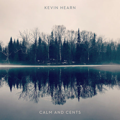 the album cover for Kevin Hearn - Calm + Cents [Colored Vinyl]