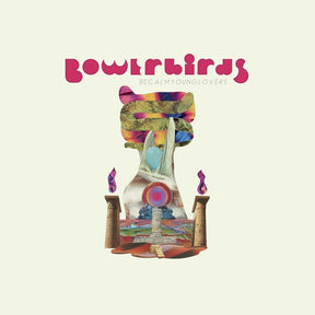 the album cover for Bowerbirds - becalmyounglovers [LP]