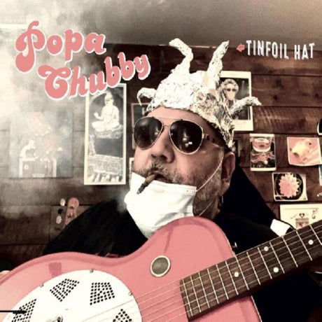 the album cover for Popa Chubby - Tinfoil Hat [Import LP]