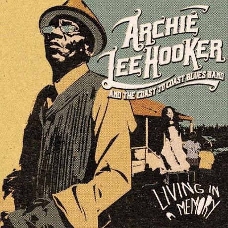 the album cover for Archie Hooker  Lee & The Coast To Coast Blues Band - Living In A Memory