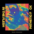 the album cover for Baby Strange - In The Flesh / Pathetic Fuck [Limited Edition]