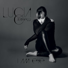 the album cover for Lucia Cifarelli - I Am Eye [Limited Edition]