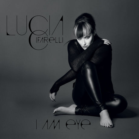 the album cover for Lucia Cifarelli - I Am Eye [Limited Edition]