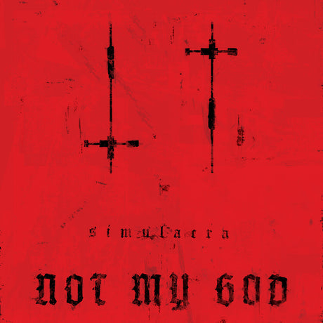 the album cover for Not My God - Simulacra [Limited Edition]