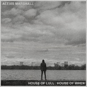 the album cover for Alexis Marshall - House Of Lull . House Of When
